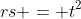 rs = t^2