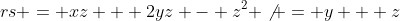 rs = xz + 2yz - z^2 \not = y + z