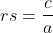 rs=\frac{c}{a}