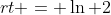 rt = \ln 2