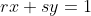 rx+sy=1