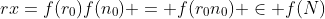 rx=f(r_0)f(n_0) = f(r_0n_0) \in f(N)