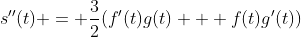 s''(t) = \frac{3}{2}(f'(t)g(t) + f(t)g'(t))