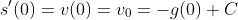 s'(0)=v(0)=v_0=-g(0)+C