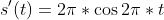 s'(t)=2\pi*\cos2\pi*t