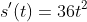 s'(t)=36t^2