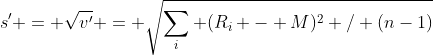 s' = \sqrt{v'} = \sqrt{\sum_i (R_i - M)^2 / (n-1)}
