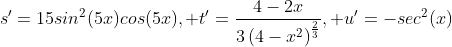 s'=15sin^2(5x)cos(5x), t'=\frac{4-2x}{3\left(4-x^2\right)^\frac{2}{3}}, u'=-sec^2(x)