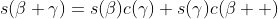 s(\beta+\gamma)=s(\beta)c(\gamma)+s(\gamma)c(\beta  )