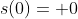 s(0)= 0