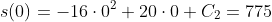 s(0)=-16\cdot0^2+20\cdot0+C_2=775