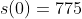 s(0)=775