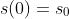 s(0)=s_0