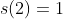 s(2)=1