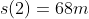 s(2)=68m