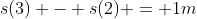 s(3) - s(2) = 1m