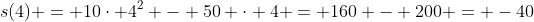 s(4) = 10\cdot 4^2 - 50 \cdot 4 = 160 - 200 = -40