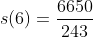 s(6)=\frac{6650}{243}
