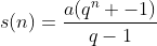s(n)=\frac{a(q^n -1)}{q-1}