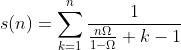 s(n)=\sum_{k=1}^n\frac{1}{\frac{n\Omega}{1-\Omega}+k-1}