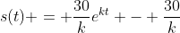 s(t) = \frac{30}{k}e^{kt} - \frac{30}{k}