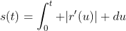 s(t)=\int_0^t |r'(u)| du