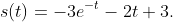 s(t)=-3e^{-t}-2t+3.