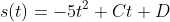 s(t)=-5t^{2}+Ct+D