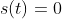 s(t)=0