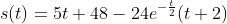s(t)=5t+48-24e^{-\frac{t}{2}}(t+2)