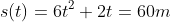 s(t)=6t^2+2t=60m