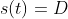 s(t)=D