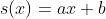 s(x)=ax+b