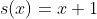 s(x)=x+1