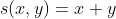 s(x,y)=x+y