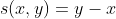 s(x,y)=y-x