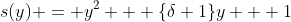 s(y) = y^2 + \{\delta+1\}y + 1