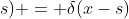 Lg(x;s) = \delta(x-s)