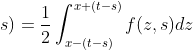 \phi(x,t,;s)=\frac{1}{2}\int_{x-(t-s)}^{x+(t-s)}f(z,s)dz