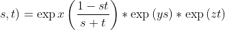 \displaystyle u(x,y,z;s,t)=\exp{x\left(\frac{1-st}{s+t}\right)}*\exp{(ys)}*\exp{(zt)}