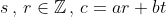 s\,,\,r\in\mathbb{Z}\,,\,c=ar+bt
