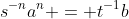 s^{-n}a^n = t^{-1}b