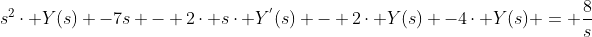 s^{2}\cdot Y(s) -7s - 2\cdot s\cdot Y^{'}(s) - 2\cdot Y(s) -4\cdot Y(s) = \frac{8}{s}