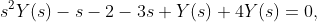 s^{2}Y(s)-s-2-3s Y(s)+4Y(s)=0,