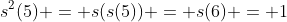 s^2(5) = s(s(5)) = s(6) = 1