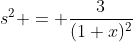 s^2 = \dfrac3{(1+x)^2}