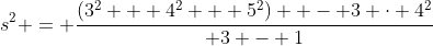 s^2 = {(3^2 + 4^2 + 5^2)  - 3 \cdot 4^2\over 3 - 1}