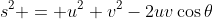 s^2 = u^2+v^2-2uv\cos{\theta}