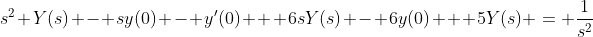 s^2 Y(s) - sy(0) - y'(0) + 6sY(s) - 6y(0) + 5Y(s) = \frac{1}{s^2}
