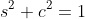 s^2+c^2=1